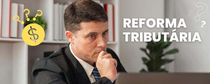 Leia mais sobre o artigo Reforma Tributária 2025: O Que Muda e Como Isso Vai Afetar o Seu Negócio